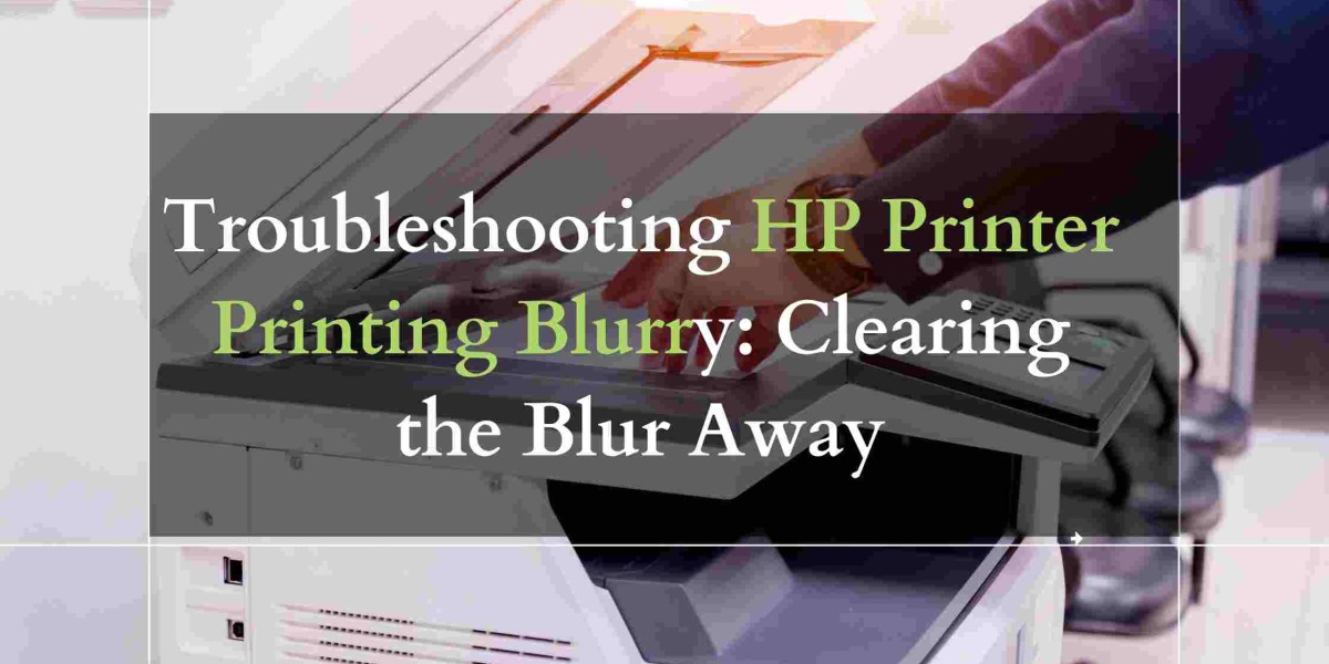 Troubleshooting HP Printer Printing Blurry: Clearing the Blur Away