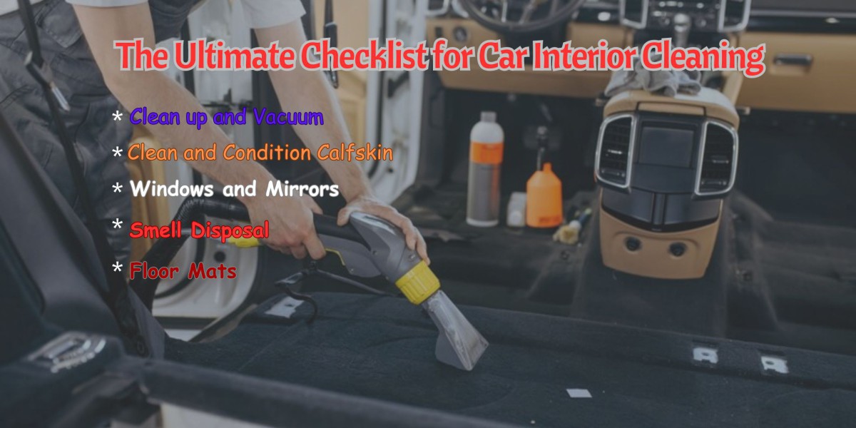 The Ultimate Checklist for Car Interior Cleaning