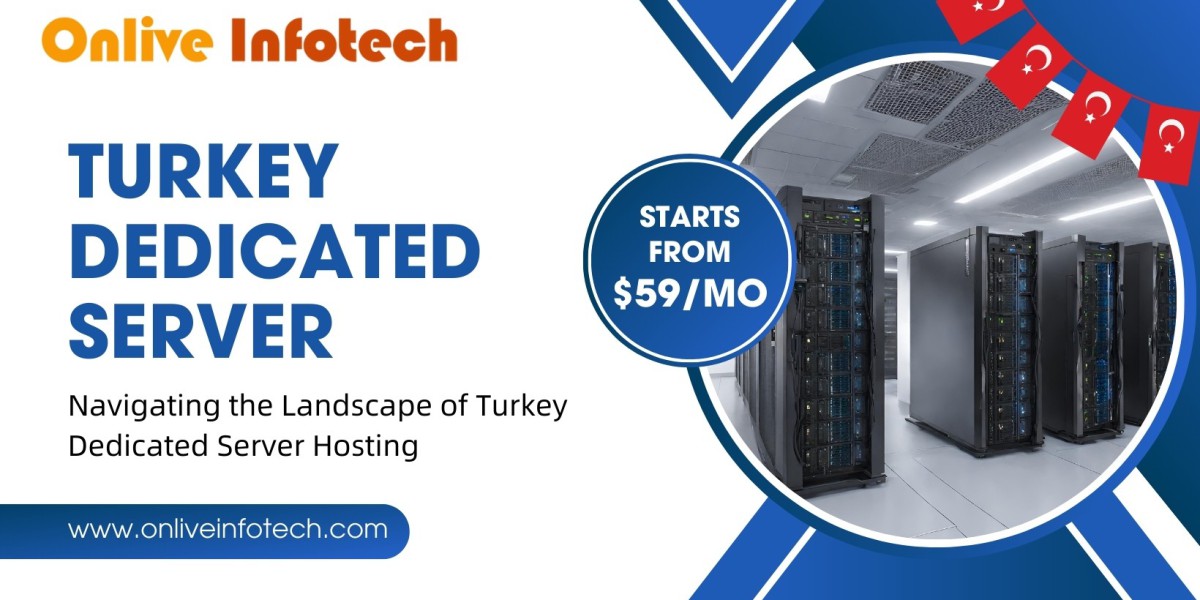 Navigating the Landscape of Turkey Dedicated Server Hosting