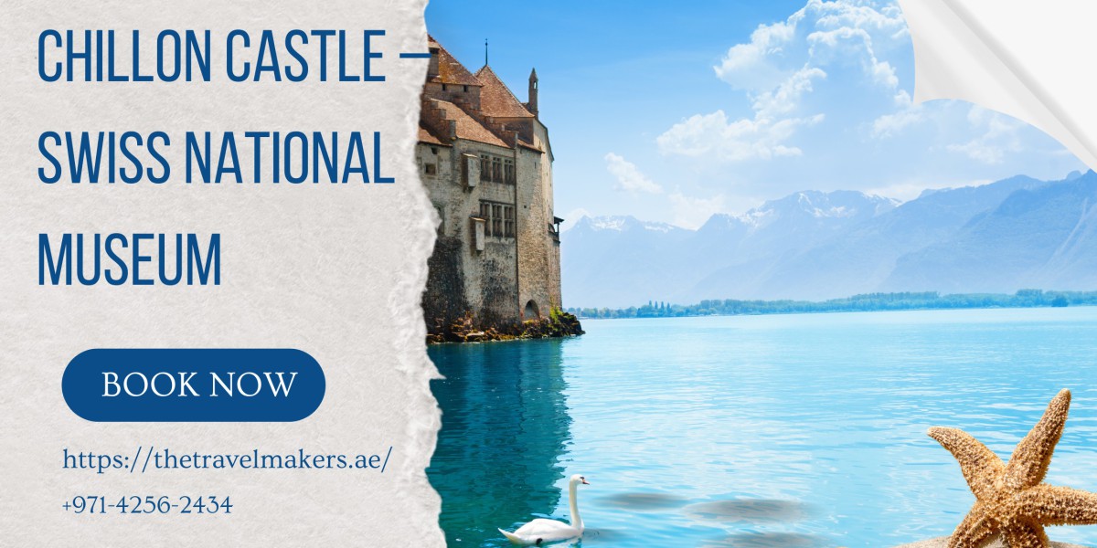 Chillon Castle – Swiss National Museum