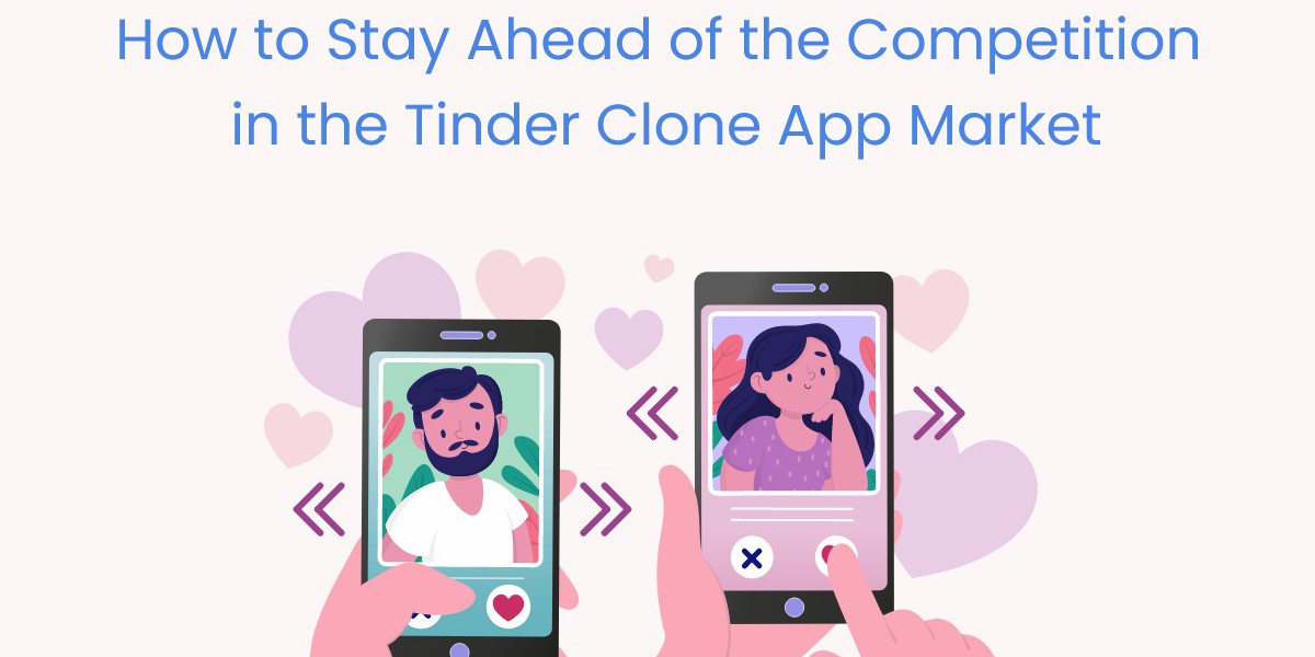 How to Stay Ahead of the Competition in the Tinder Clone App Market