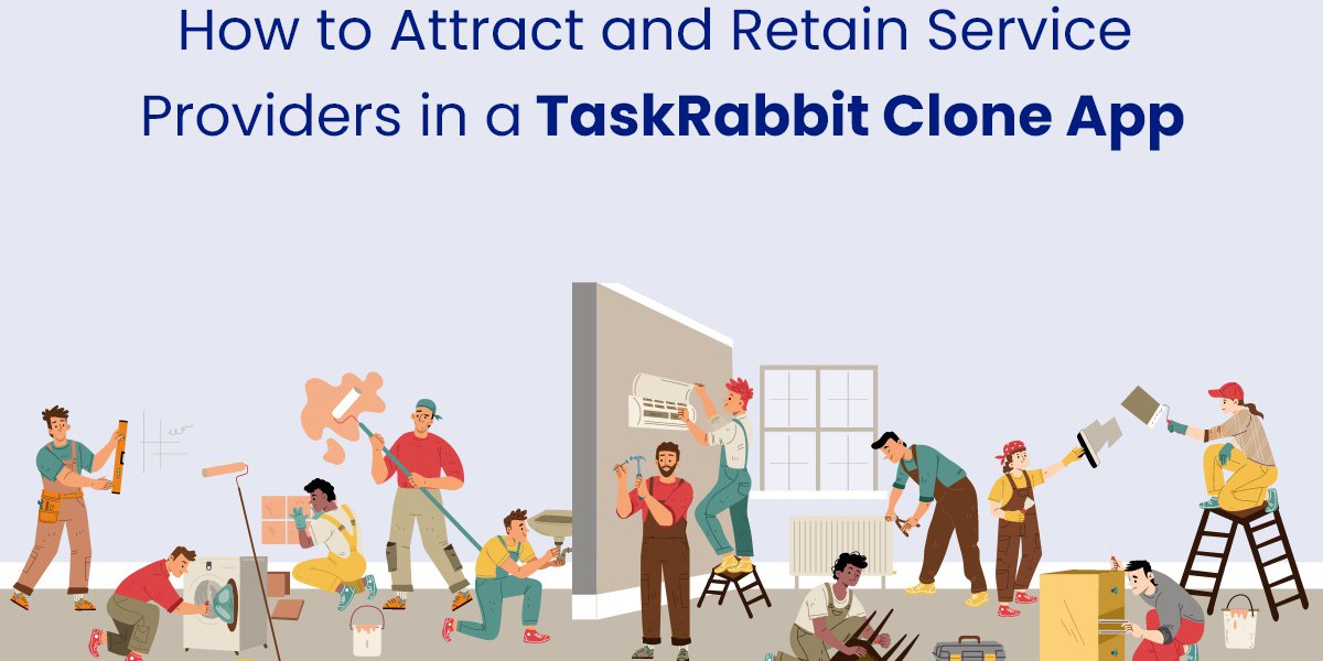 How to Attract and Retain Service Providers in a TaskRabbit Clone App