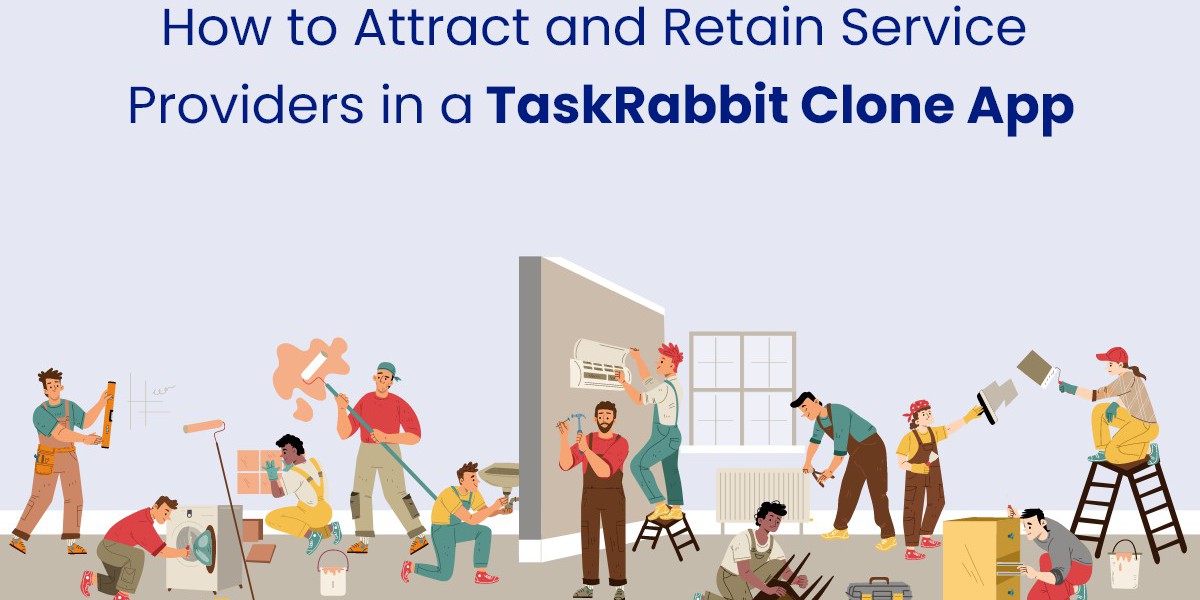 How to Attract and Retain Service Providers in a TaskRabbit Clone App