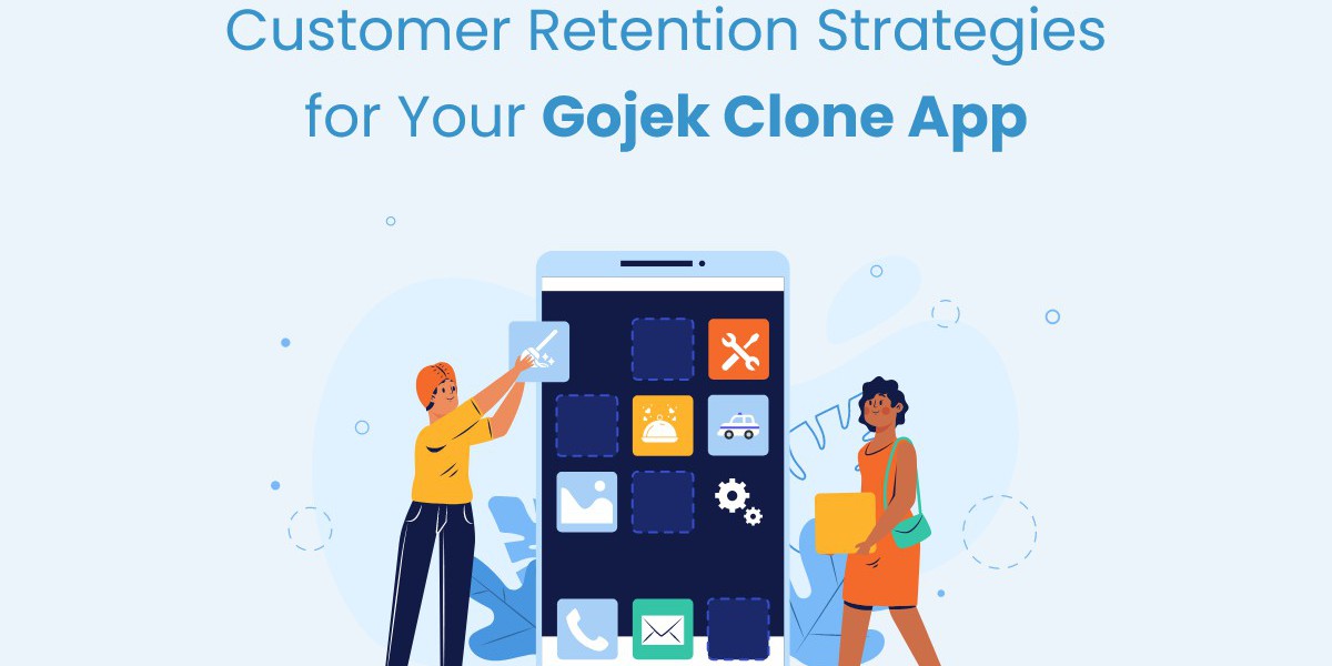 Customer Retention Strategies for Your Gojek Clone App