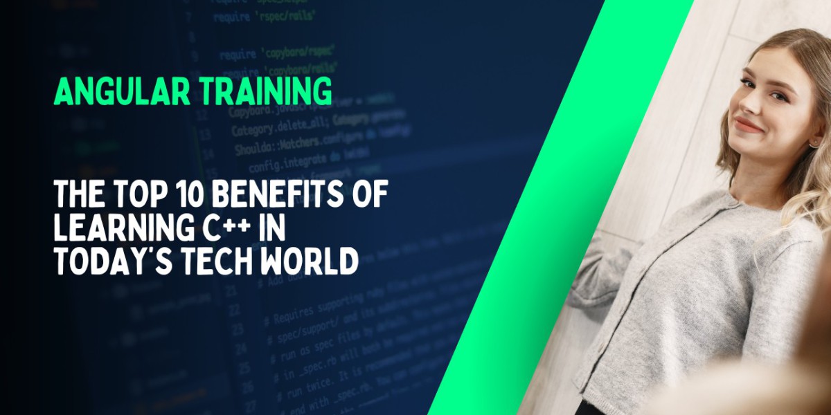 The Top 10 Benefits of Learning C++ in Today’s Tech World