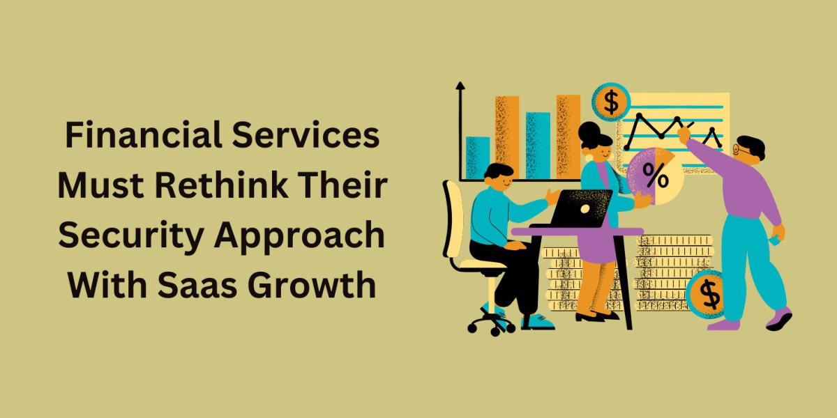 Financial Services Must Rethink Their Security Approach With Saas Growth